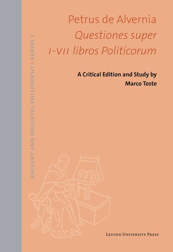 Petrus de Alvernia. Questiones super I-VII libros Politicorum: A Critical Edition and Study (PDF/EPUB Version)