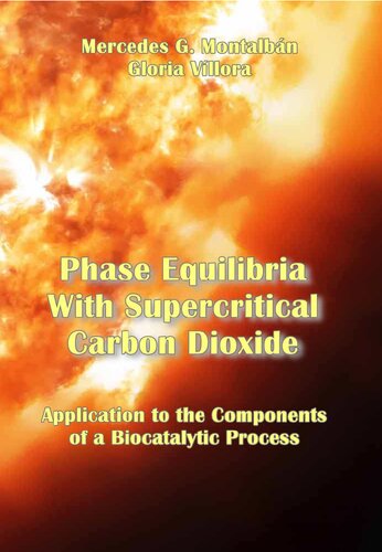 Phase Equilibria With Supercritical Carbon Dioxide: Application to the Components of a Biocatalytic Process (PDF/EPUB Version)