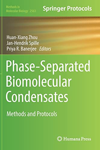 Phase-Separated Biomolecular Condensates: Methods and Protocols (Methods in Molecular Biology, 2563) (PDF/EPUB Version)