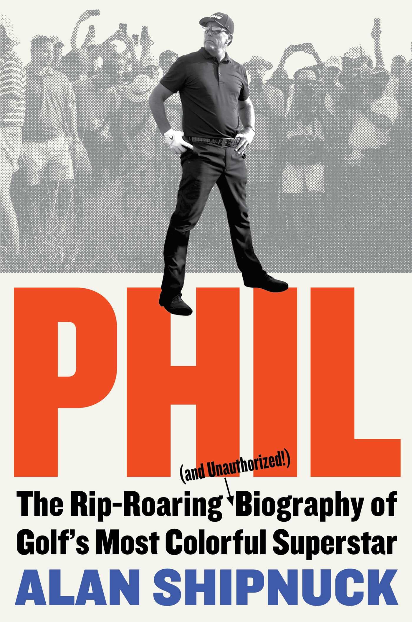 Phil: The Rip-Roaring (and Unauthorized!) Biography of Golf's Most Colorful Superstar (PDF/EPUB Version)