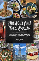 Philadelphia Food Crawls: Touring the Neighborhoods One Bite and Libation at a Time (PDF/EPUB Version)
