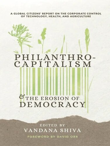 Philanthrocapitalism and the Erosion of Democracy: A Global Citizens Report on the Corporate Control of Technology, Health, and Agriculture (PDF/EPUB Version)