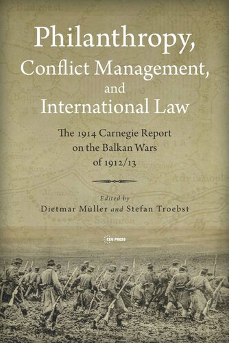Philanthropy, Conflict Management and International Law: The 1914 Carnegie Report on the Balkan Wars of 1912/13 (PDF/EPUB Version)