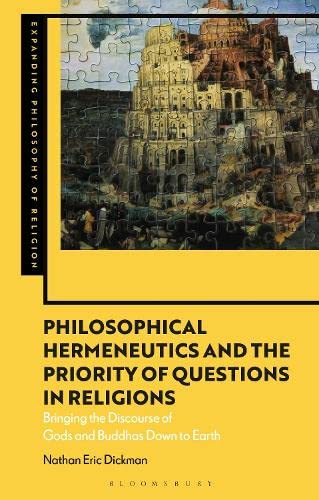 Philosophical Hermeneutics and the Priority of Questions in Religions: Bringing the Discourse of Gods and Buddhas Down to Earth (PDF/EPUB Version)