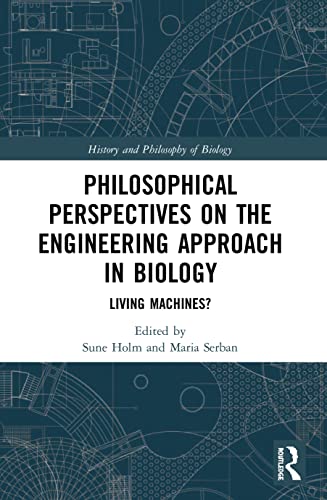 Philosophical Perspectives on the Engineering Approach in Biology: Living Machines? (PDF/EPUB Version)
