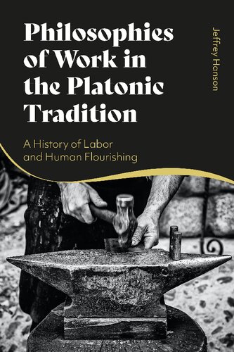 Philosophies of Work in the Platonic Tradition: A History of Labor and Human Flourishing (PDF/EPUB Version)