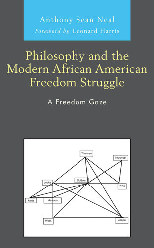 Philosophy and the Modern African American Freedom Struggle: A Freedom Gaze (The Black Atlantic Cultural Series: Revisioning Artistic, Historical, ... Psychological, and Sociological Perspectives) (PDF/EPUB Version)