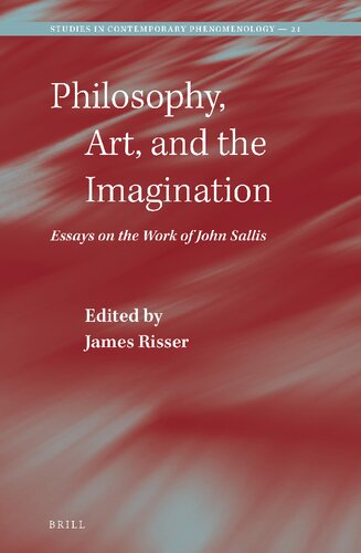 Philosophy, Art, and the Imagination: Essays on the Work of John Sallis (Studies in Contemporary Phenomenology, 21) (PDF/EPUB Version)