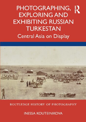 Photographing, Exploring and Exhibiting Russian Turkestan: Central Asia on Display (PDF/EPUB Version)