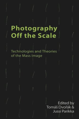 Photography Off the Scale: Technologies and Theories of the Mass Image (PDF/EPUB Version)