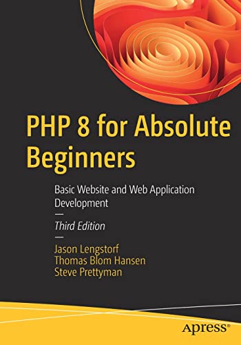 PHP 8 for Absolute Beginners: Basic Website and Web Application Development (PDF/EPUB Version)