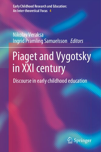 Piaget and Vygotsky in XXI century: Discourse in early childhood education (Early Childhood Research and Education: An Inter-theoretical Focus, 4) (PDF/EPUB Version)