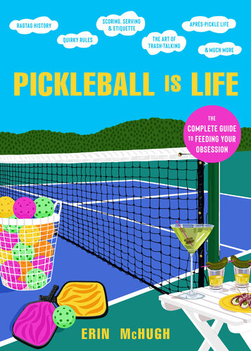 Pickleball is Life: The Complete Guide to Feeding Your Obsession (PDF/EPUB Version)