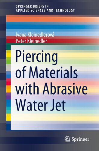 Piercing of Materials with Abrasive Water Jet (SpringerBriefs in Applied Sciences and Technology) (PDF/EPUB Version)