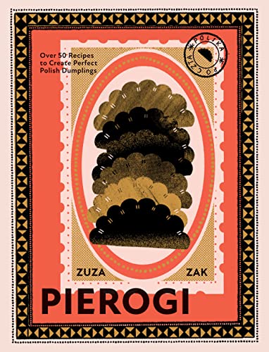 Pierogi: Over 50 Recipes to Create Perfect Polish Dumplings (PDF/EPUB Version)