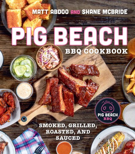 Pig Beach BBQ Cookbook: Smoked, Grilled, Roasted, and Sauced (PDF/EPUB Version)