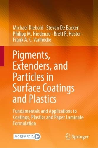 Pigments, Extenders, and Particles in Surface Coatings and Plastics: Fundamentals and Applications to Coatings, Plastics and Paper Laminate Formulation (PDF/EPUB Version)