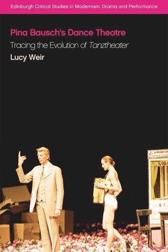 Pina Bausch's Dance Theatre: Tracing the Evolution of Tanztheater (PDF/EPUB Version)