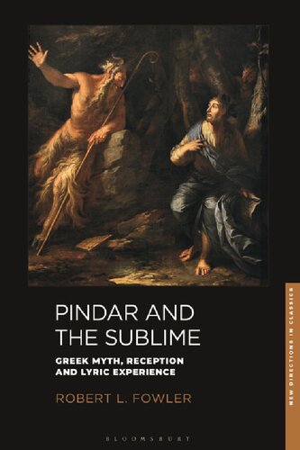Pindar and the Sublime: Greek Myth, Reception, and Lyric Experience (New Directions in Classics) (PDF/EPUB Version)