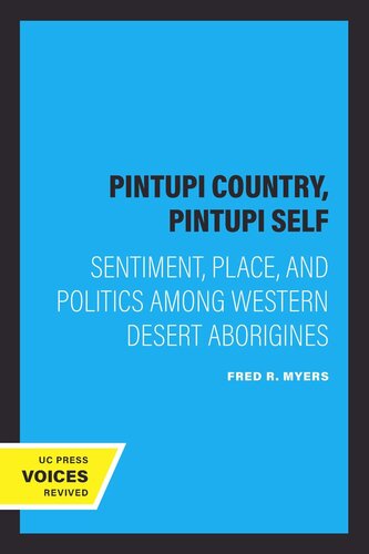 Pintupi Country, Pintupi Self: Sentiment, Place, and Politics among Western Desert Aborigines (PDF/EPUB Version)