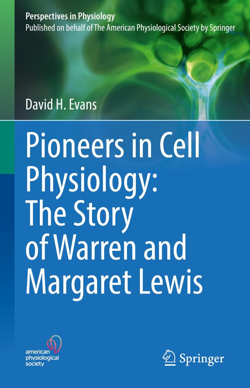 Pioneers in Cell Physiology: The Story of Warren and Margaret Lewis (PDF/EPUB Version)