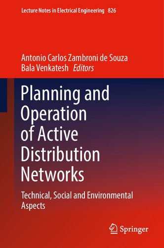 Planning and Operation of Active Distribution Networks: Technical, Social and Environmental Aspects (Lecture Notes in Electrical Engineering, 826) (PDF/EPUB Version)