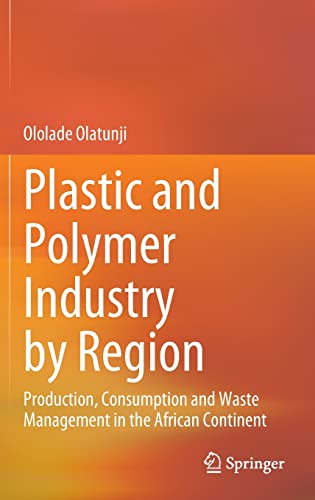 Plastic and Polymer Industry by Region: Production, Consumption and Waste Management in the African Continent (PDF/EPUB Version)