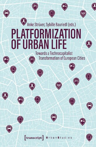 Platformization of Urban Life Towards a Technocapitalist Transformation of European Cities (PDF/EPUB Version)