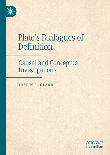 Plato’s Dialogues Of Definition: Causal And Conceptual Investigations (PDF/EPUB Version)