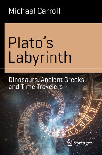 Plato’s Labyrinth: Dinosaurs, Ancient Greeks, and Time Travelers (PDF/EPUB Version)
