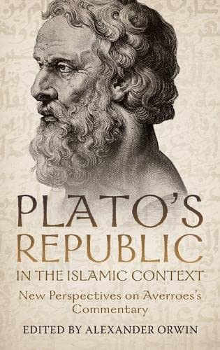 Plato's Republic in the Islamic Context: New Perspectives on Averroes's Commentary (PDF/EPUB Version)