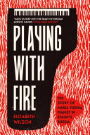 Playing with Fire: The Story of Maria Yudina, Pianist in Stalin's Russia (PDF/EPUB Version)