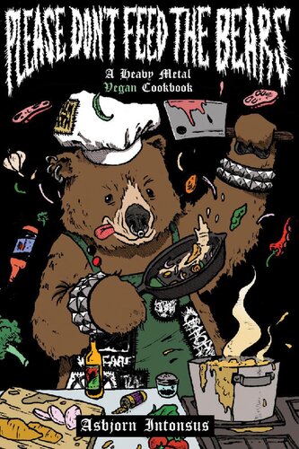 Please Don't Feed the Bears: A Heavy Metal Vegan Cookbook (Microcosm, 32) (PDF/EPUB Version)