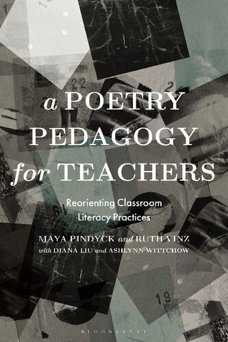 Poetry Pedagogy for Teachers, A: Reorienting Classroom Literacy Practices (Bloomsbury Guidebooks for Language Teachers) (PDF/EPUB Version)