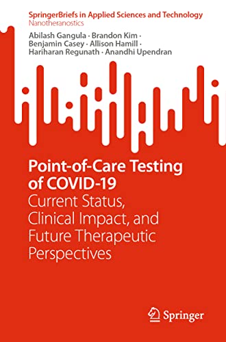 Point-of-Care Testing of COVID-19: Current Status, Clinical Impact, and Future Therapeutic Perspectives (SpringerBriefs in Applied Sciences and Technology) (PDF/EPUB Version)
