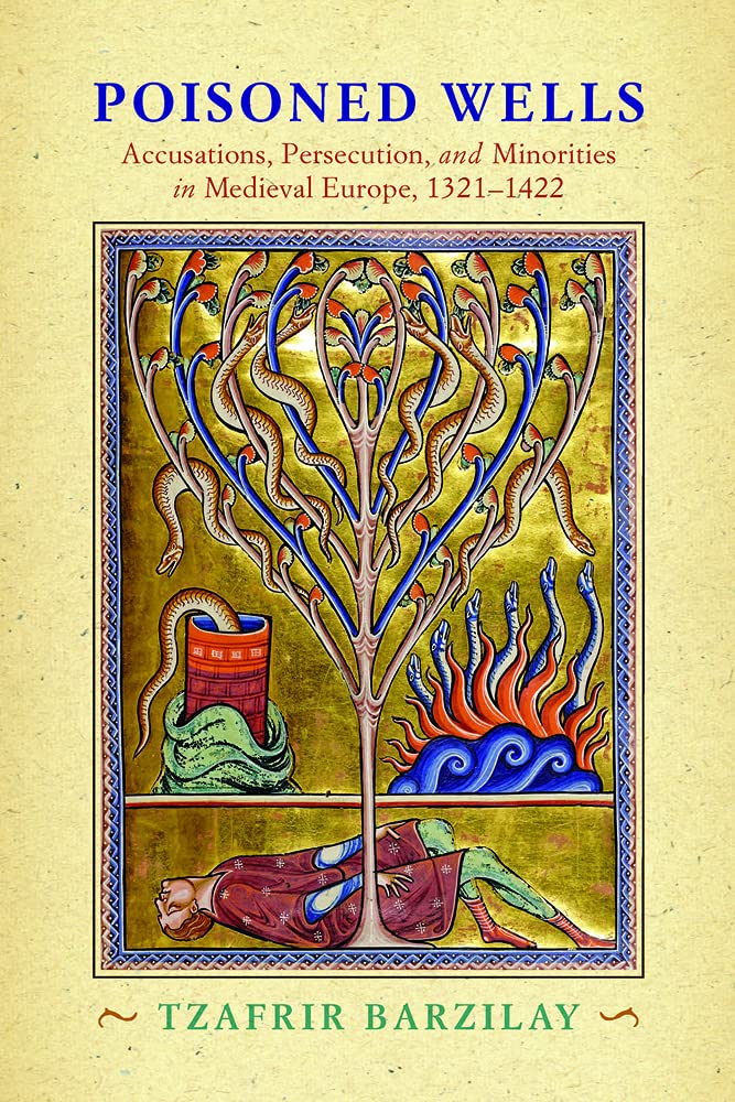 Poisoned Wells: Accusations, Persecution, and Minorities in Medieval Europe, 1321-1422 (PDF/EPUB Version)