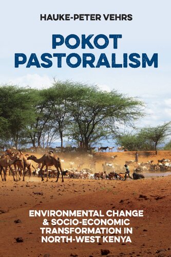 Pokot Pastoralism: Environmental Change and Socio-Economic Transformation in North-West Kenya (Future Rural Africa, 1) (PDF/EPUB Version)