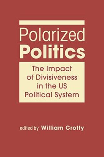 Polarized Politics: The Impact of Divisiveness in the US Political System (PDF/EPUB Version)