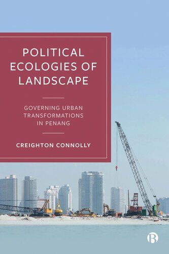 Political Ecologies of Landscape: Governing Urban Transformations in Penang (PDF/EPUB Version)