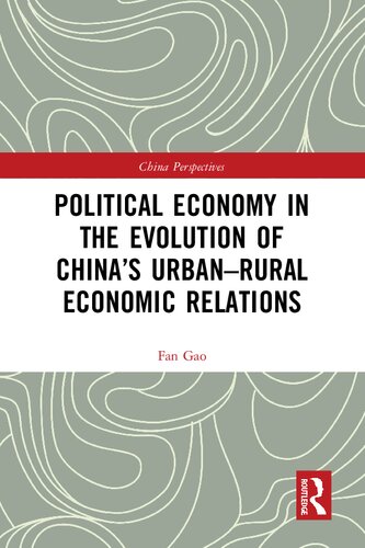 Political Economy in the Evolution of China's Urban–Rural Economic Relations (PDF/EPUB Version)