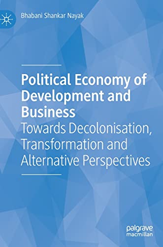 Political Economy of Development and Business: Towards Decolonisation, Transformation and Alternative Perspectives (PDF/EPUB Version)