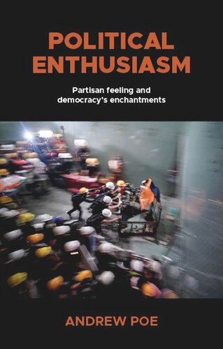 Political enthusiasm: Partisan feeling and democracy’s enchantments (PDF/EPUB Version)