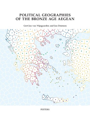 Political Geographies of the Bronze Age Aegean: Proceedings of the Joint Workshop by the Belgian School at Athens EBSA and the Netherlands Institute ... Papers on Mediterranean Archaeology, 43) (PDF/EPUB Version)