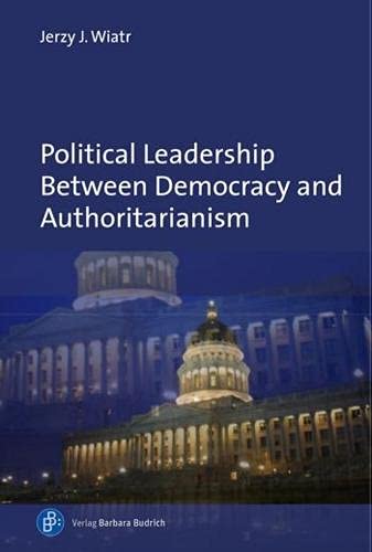 Political Leadership Between Democracy and Authoritarianism: Comparative and Historical Perspectives (PDF/EPUB Version)