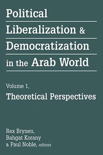 Political Liberalization and Democratization in the Arab World: Theoretical Perspectives (PDF/EPUB Version)