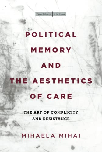 Political Memory and the Aesthetics of Care: The Art of Complicity and Resistance (PDF/EPUB Version)