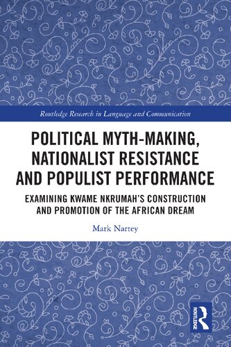 Political Myth-making, Nationalist Resistance and Populist Performance: Examining Kwame Nkrumah’s Construction and Promotion of the African Dream (PDF/EPUB Version)