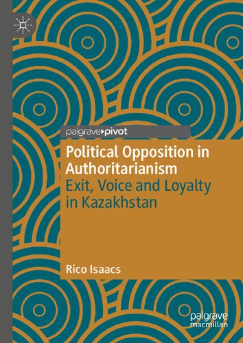 Political Opposition in Authoritarianism: Exit, Voice and Loyalty in Kazakhstan (The Theories, Concepts and Practices of Democracy) (PDF/EPUB Version)