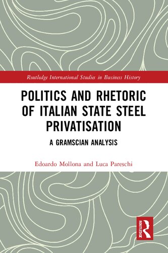 Politics and Rhetoric of Italian State Steel Privatisation: A Gramscian Analysis (PDF/EPUB Version)
