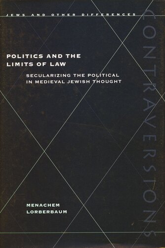 Politics and the Limits of Law: Secularizing the Political in Medieval Jewish Thought (PDF/EPUB Version)